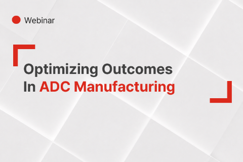Optimizing Outcomes In ADC Manufacturing