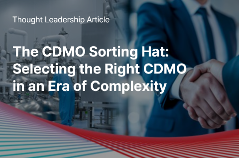 The CDMO Sorting Hat: Selecting the Right CDMO in Era of Complexity